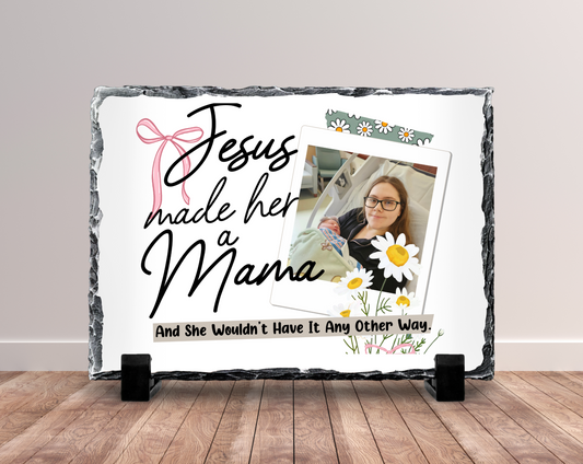 Jesus Made Her A Mama photo slate