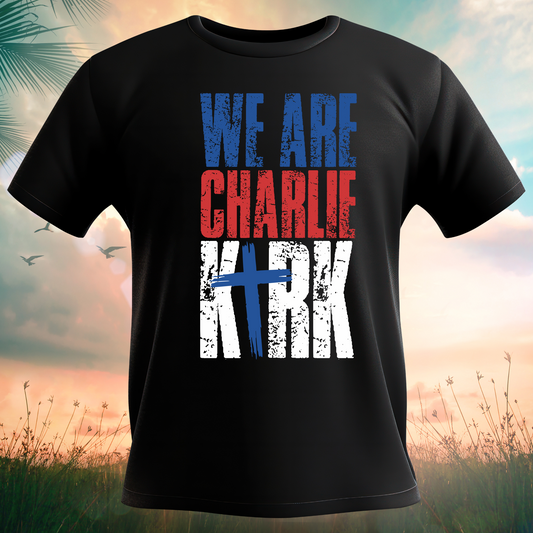 We Are Charlie Kirk Tee