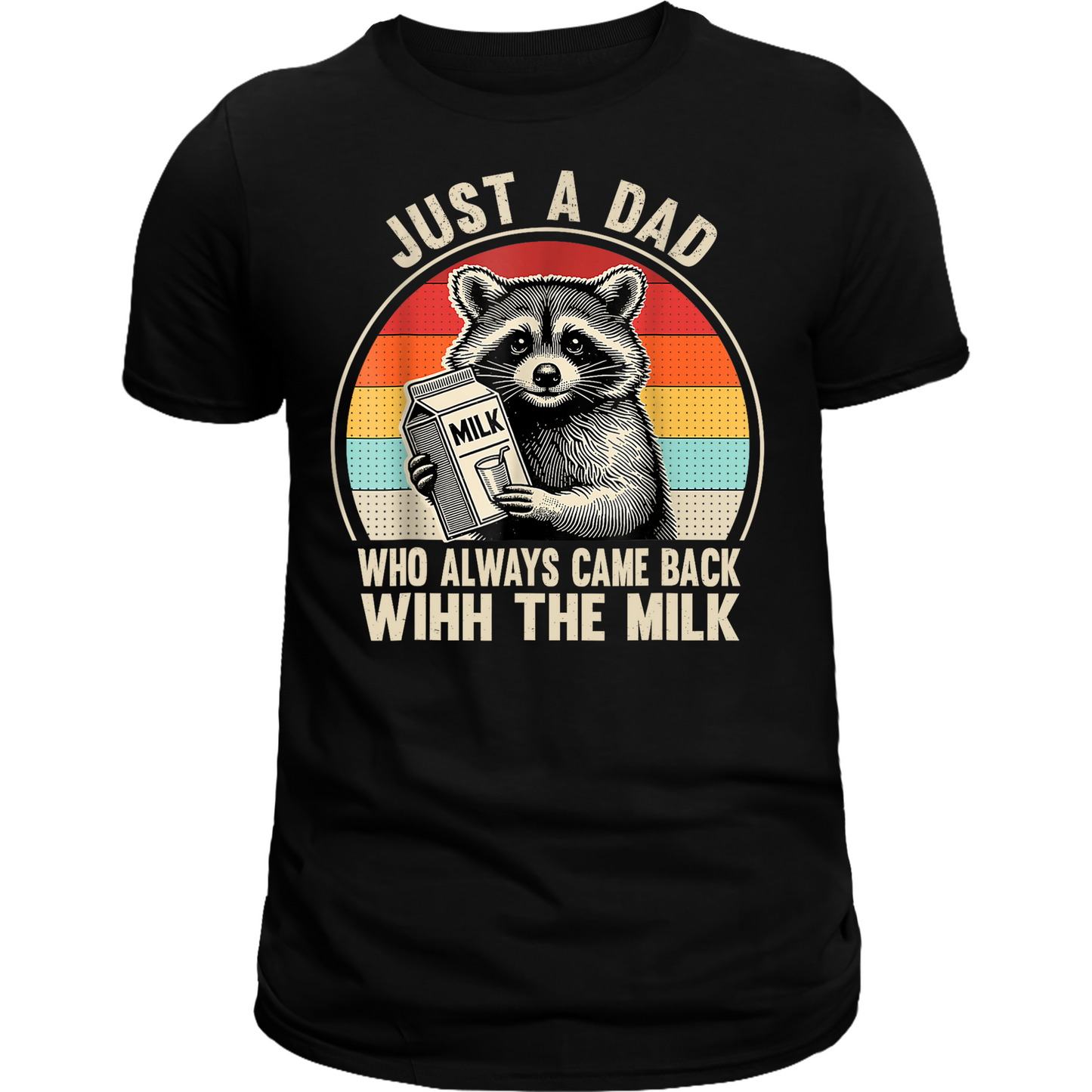 Just a Dad who always came back with the milk tee
