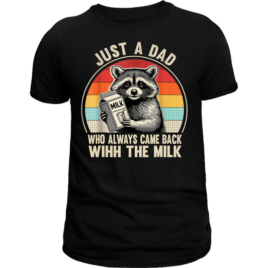 Just a Dad who always came back with the milk tee