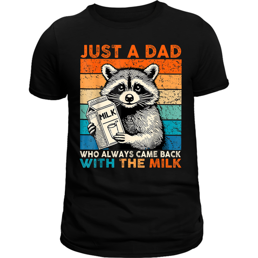 Just a Dad who always came back with the milk tee