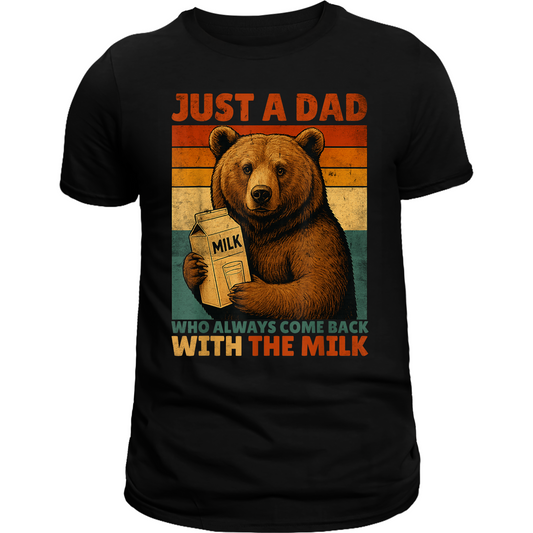 Just a Dad who always came back with the milk tee