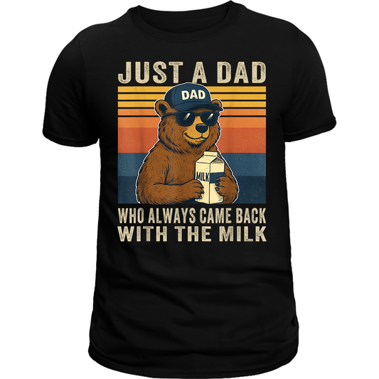 Just a Dad who always came back with the milk tee