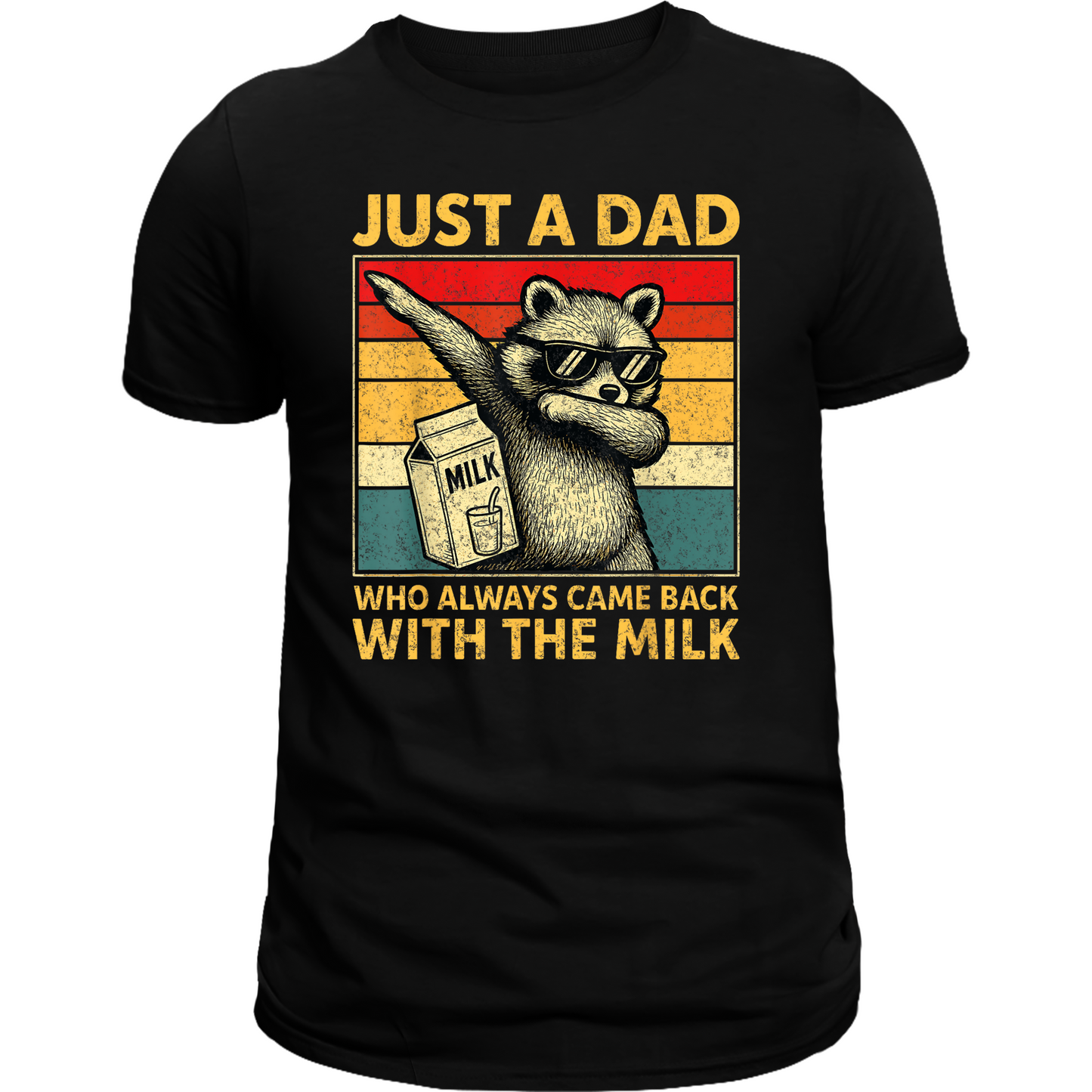 Just a Dad who always came back with the milk tee