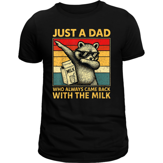 Just a Dad who always came back with the milk tee